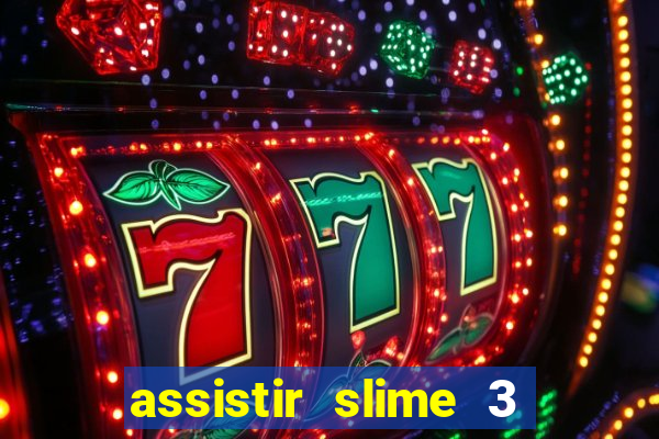 assistir slime 3 temporada dublado